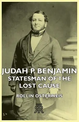 Judah P. Benjamin - Staatsmann der verlorenen Sache - Judah P. Benjamin - Statesman of the Lost Cause