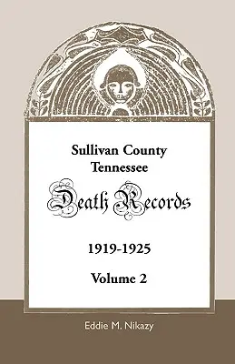 Sullivan County, Tennessee, Sterbebücher: Band 2, 1919-1925 - Sullivan County, Tennessee, Death Records: Volume 2, 1919-1925