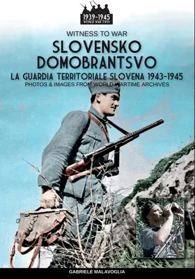 Slovensko Domobrantsvo (Die slowenische Heimatschutztruppe 1943-1945) - Slovensko Domobrantsvo (La guardia territoriale slovena 1943-1945)