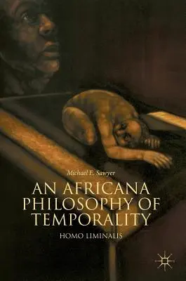 Eine Africana-Philosophie der Zeitlichkeit: Homo Liminalis - An Africana Philosophy of Temporality: Homo Liminalis