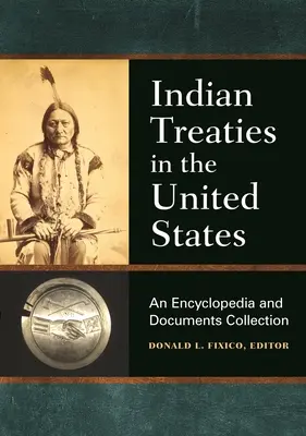 Indianische Verträge in den Vereinigten Staaten: Eine Enzyklopädie und Dokumentensammlung - Indian Treaties in the United States: An Encyclopedia and Documents Collection