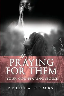 Beten für sie: Ihr gottesfürchtiger Ehepartner - Praying for Them: Your God-Fearing Spouse