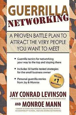 Guerrilla Networking: Ein bewährter Schlachtplan, um genau die Menschen anzuziehen, die Sie treffen wollen - Guerrilla Networking: A Proven Battle Plan to Attract the Very People You Want to Meet