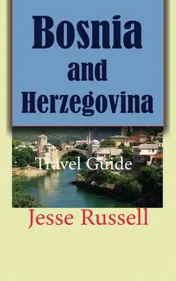 Bosnien und Herzegowina: Reiseführer - Bosnia and Herzegovina: Travel Guide