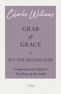 Grab and Grace or It's the Second Step - Begleitstück und Fortsetzung zu The House by the Stable - Grab and Grace or It's the Second Step - Companion and Sequel to The House by the Stable