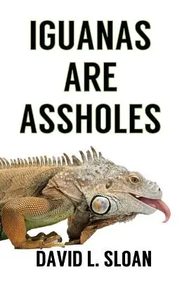 Leguane sind Arschlöcher - Iguanas Are Assholes