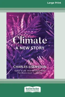 Klima -- Eine neue Geschichte (16pt Large Print Edition) - Climate -- A New Story (16pt Large Print Edition)