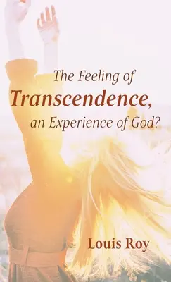 Das Gefühl der Transzendenz, eine Gotteserfahrung? - The Feeling of Transcendence, an Experience of God?