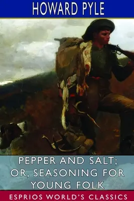 Pfeffer und Salz; oder: Gewürze für junge Leute (Esprios Classics) - Pepper and Salt; or, Seasoning for Young Folk (Esprios Classics)