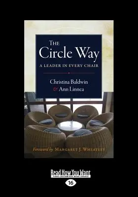 Der Circle Way: Ein Leiter auf jedem Stuhl (Großdruck 16pt) - The Circle Way: A Leader in Every Chair (Large Print 16pt)