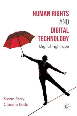 Menschenrechte und digitale Technologie: Digitaler Drahtseilakt - Human Rights and Digital Technology: Digital Tightrope