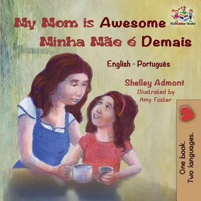 Meine Mutter ist großartig Minha Me Demais: Englisch-Portugiesisch - My Mom is Awesome Minha Me  Demais: English Portuguese
