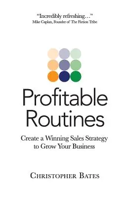 Profitable Routinen: Erstellen Sie eine gewinnbringende Verkaufsstrategie, um Ihr Unternehmen wachsen zu lassen - Profitable Routines: Create a Winning Sales Strategy to Grow Your Business