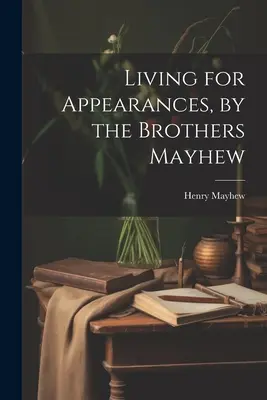 Leben für den Schein, von den Brüdern Mayhew - Living for Appearances, by the Brothers Mayhew