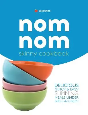 Skinny Nom Nom Kochbuch: Schnelle & einfache kalorienarme Rezepte unter 300, 400 & 500 Kalorien - Skinny Nom Nom cookbook: Quick & easy low calorie recipes under 300, 400 & 500 calories