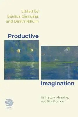 Produktive Imagination: Ihre Geschichte, Bedeutung und Signifikanz - Productive Imagination: Its History, Meaning and Significance