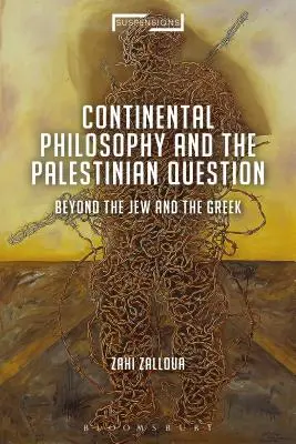 Kontinentale Philosophie und die palästinensische Frage: Jenseits des Juden und des Griechen - Continental Philosophy and the Palestinian Question: Beyond the Jew and the Greek