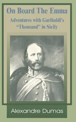 An Bord der Emma: Abenteuer mit Garibaldis Tausenden in Sizilien - On Board the Emma: Adventures with Garibaldi's Thousand in Sicily