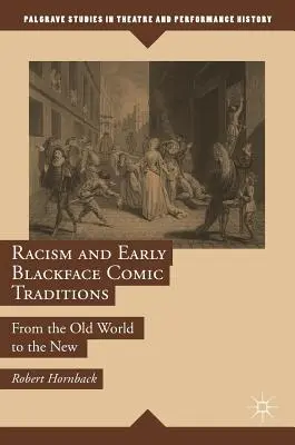 Rassismus und frühe Blackface-Comic-Traditionen: Von der Alten Welt zur Neuen Welt - Racism and Early Blackface Comic Traditions: From the Old World to the New