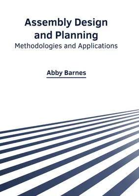 Entwurf und Planung von Baugruppen: Methodologien und Anwendungen - Assembly Design and Planning: Methodologies and Applications