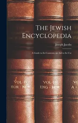 Die Jüdische Enzyklopädie: Ein Leitfaden zu ihrem Inhalt, ein Hilfsmittel zu ihrer Benutzung - The Jewish Encyclopedia: A Guide to Its Contents, an Aid to Its Use