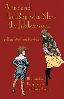 Alice und der Junge, der den Jabberwock erschlug: Eine von Lewis Carrolls Wunderland inspirierte Erzählung - Alice and the Boy who Slew the Jabberwock: A Tale inspired by Lewis Carroll's Wonderland