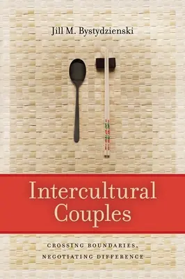 Interkulturelle Paare: Grenzen überschreiten, Unterschiede verhandeln - Intercultural Couples: Crossing Boundaries, Negotiating Difference