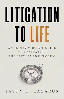 Rechtsstreitigkeiten zum Leben: Ein Leitfaden für Verletzungsopfer zur Navigation durch den Vergleichsprozess - Litigation to Life: An Injury Victim's Guide to Navigating the Settlement Process