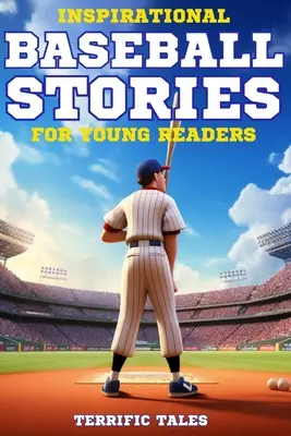 Inspirierende Baseball-Geschichten für junge Leser: Entdecken Sie, wie 11 echte Sportler Widrigkeiten überwanden und zu Legenden wurden. Jede illustrierte Geschichte ist - Inspirational Baseball Stories For Young Readers: Discover How 11 Real-Life Athletes Overcame Adversity To Become Legends. Each Illustrated Tale Is Cr