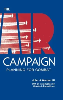 Die Luftkampagne: Planung des Kampfeinsatzes - The Air Campaign: Planning for Combat