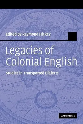 Vermächtnisse des kolonialen Englisch: Studien zu transportierten Dialekten - Legacies of Colonial English: Studies in Transported Dialects