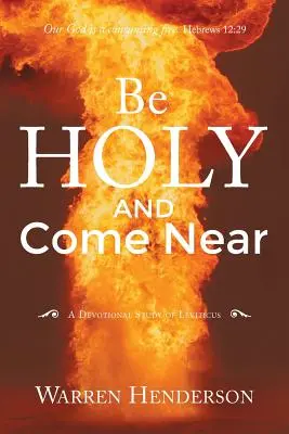 Sei heilig und komm nahe: Eine Andachtsstudie über Levitikus - Be Holy and Come Near: A Devotional Study of Leviticus