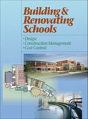 Bau und Renovierung von Schulen: Planung, Baumanagement, Kostenkontrolle - Building and Renovating Schools: Design, Construction Management, Cost Control