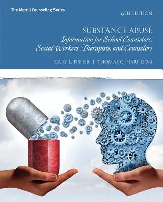 Substanzmissbrauch: Informationen für Schulberater, Sozialarbeiter, Therapeuten und Seelsorger - Substance Abuse: Information for School Counselors, Social Workers, Therapists, and Counselors