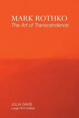 Mark Rothko: Die Kunst der Transzendenz: Großdruck-Ausgabe - Mark Rothko: The Art of Transcendence: Large Print Edition