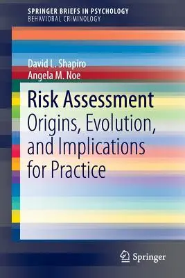 Risikobewertung: Ursprünge, Entwicklung und Auswirkungen auf die Praxis - Risk Assessment: Origins, Evolution, and Implications for Practice
