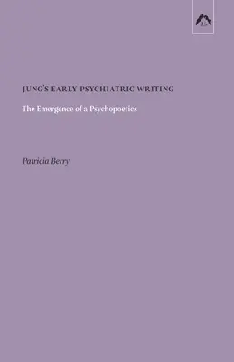 Jungs frühe psychiatrische Schriften: Das Entstehen einer Psychopoetik - Jung's Early Psychiatric Writing: The Emergence of a Psychopoetics