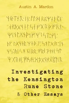 Die Untersuchung des Runensteins von Kensington und andere Aufsätze - Investigating the Kensington Rune Stone and Other Essays