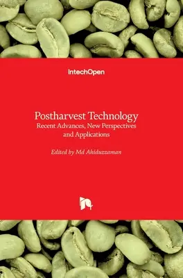 Nachernte-Technologie: Jüngste Fortschritte, neue Perspektiven und Anwendungen - Postharvest Technology: Recent Advances, New Perspectives and Applications