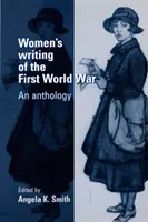 Das Schreiben von Frauen über den Ersten Weltkrieg: Eine Anthologie - Women's Writing of the First World War: An Anthology