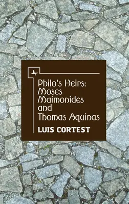 Philo's Erben: Moses Maimonides und Thomas von Aquin - Philo's Heirs: Moses Maimonides and Thomas Aquinas