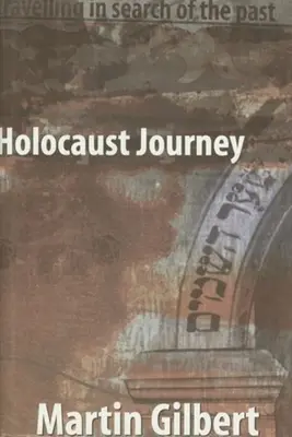 Holocaust-Reise: Eine Reise auf der Suche nach der Vergangenheit - Holocaust Journey: Traveling in Search of the Past