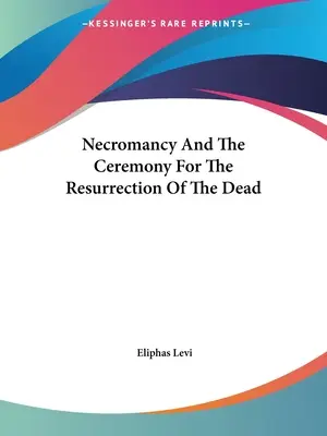 Nekromantie und die Zeremonie der Auferstehung der Toten - Necromancy And The Ceremony For The Resurrection Of The Dead