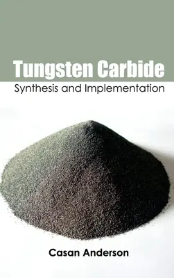 Wolframkarbid: Synthese und Anwendung - Tungsten Carbide: Synthesis and Implementation