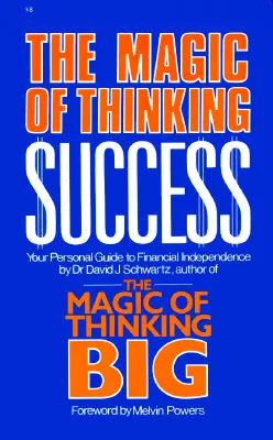 Die Magie des Erfolgsdenkens: Ihr persönlicher Leitfaden zur finanziellen Unabhängigkeit - Magic of Thinking Success: Your Personal Guide to Financial Independence