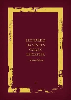 Der Codex Leicester von Leonardo da Vinci: Eine neue Ausgabe: Band II: Interpretative Essays und die Geschichte des Codex Leicester - Leonardo Da Vinci's Codex Leicester: A New Edition: Volume II: Interpretative Essays and the History of the Codex Leicester