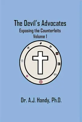 The Devil's Advocates - Entlarvung der Fälschungen Entlarvung der Fälschungen - The Devil's Advocates - Exposing the Counterfeits Exposing the Counterfeits