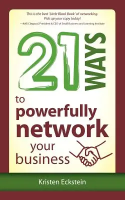 21 Wege, Ihr Unternehmen kraftvoll zu vernetzen - 21 Ways to Powerfully Network Your Business