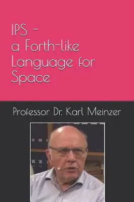 IPS - eine Forth-ähnliche Sprache für den Weltraum: High Level Programmierung von kleinen Systemen im Weltraum - IPS - a Forth-like Language for Space: High Level Programming of Small Systems in Space