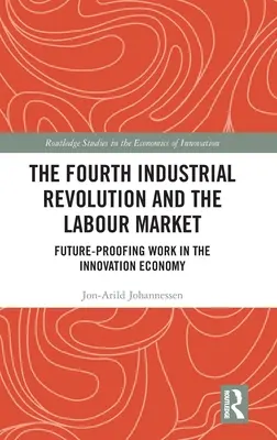 Die vierte industrielle Revolution und der Arbeitsmarkt: Zukunftssichere Arbeit in der Innovationswirtschaft - The Fourth Industrial Revolution and the Labour Market: Future-proofing Work in the Innovation Economy
